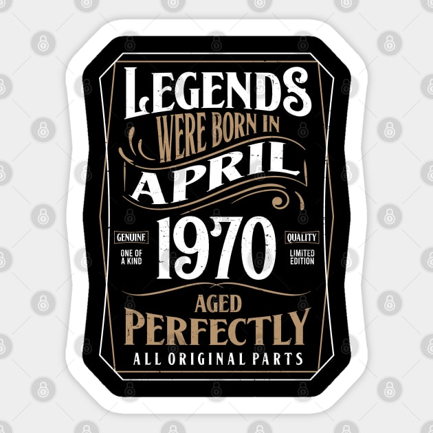 50th Birthday Legends Were Born In April 1970 Aged Perfectly Sticker by ricardotito